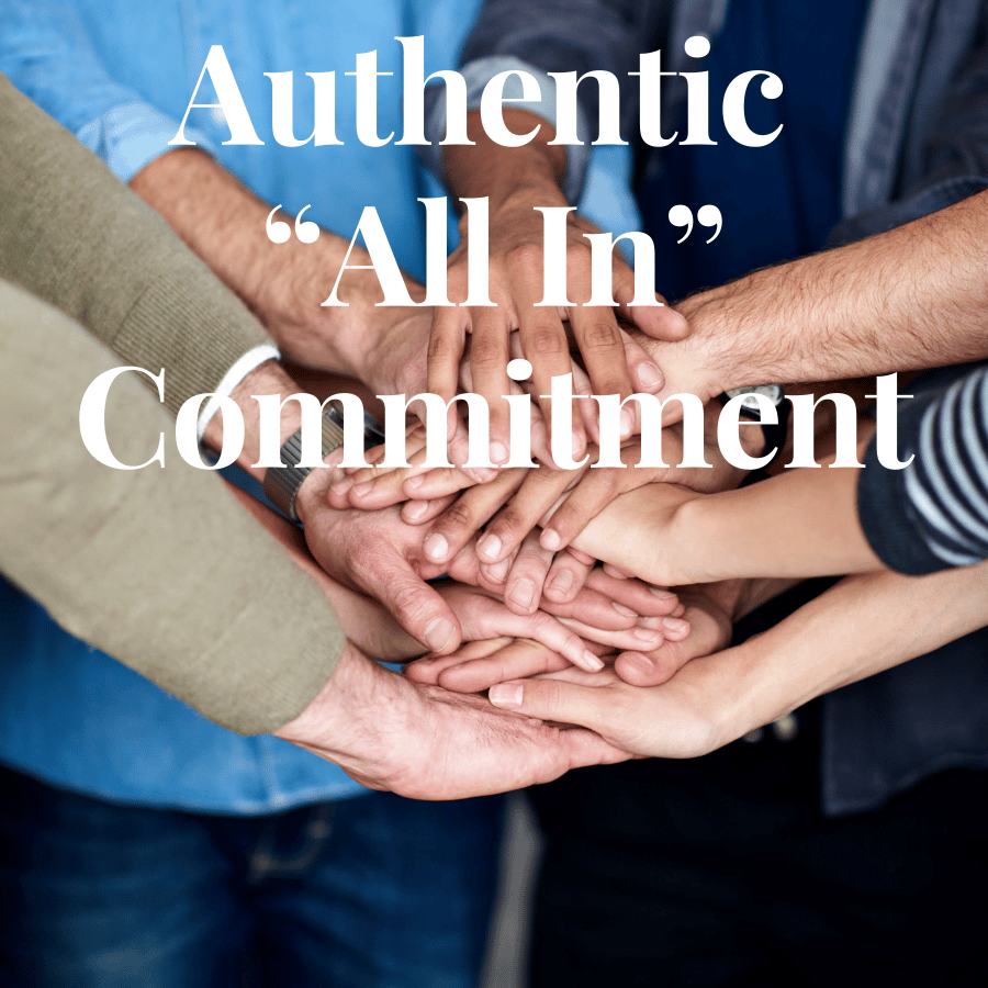 Authentic “All In” Commitment