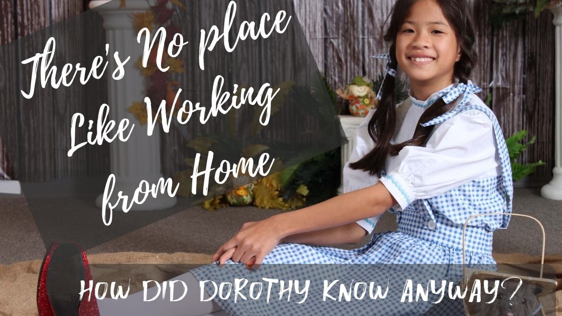 Dorothy Knew, There’s No Place Like Working from Home - TeleReach