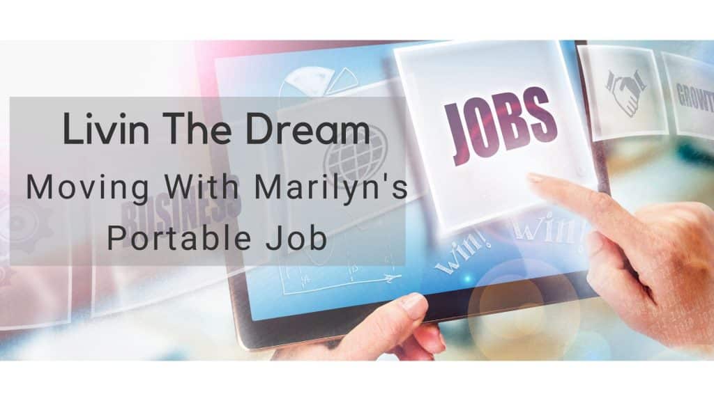 Moving with Marilyn’s Portable Job – Livin’ the Dream