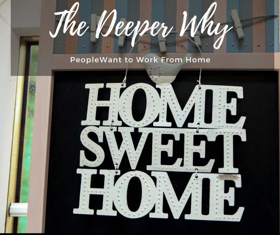 The Deeper Why –  People Want to Work from Home