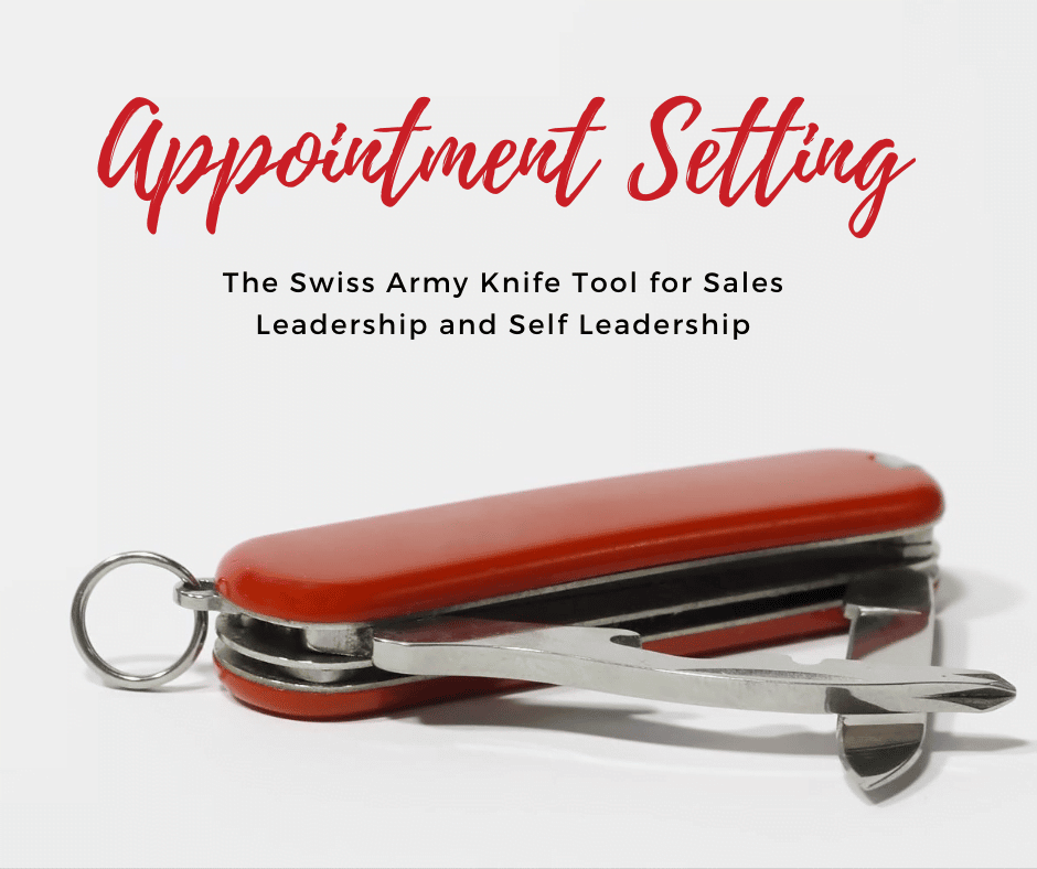 Appointment Setting –The Swiss Army Knife Tool for Sales Leadership and Self Leadership