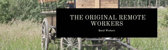 Rural Workers, the Original Remote Workers